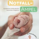 Baby-Notfall-Ampel: Symptome richtig deuten und sicher reagieren