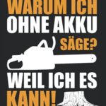 Warum ich ohne Akku säge weil ich es kann: Kalender 2022 für Notizen und Termine im A5 Format. Klassisches Softcover Kettensäge für Waldarbeiter Forstwirt Holzfäller