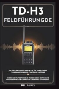 TD-H3 Handbuch: Einrichtung, Programmierung & Praxis-Guide für Ham- und GMRS-Funk
