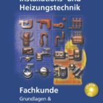 Fachkunde Installations- und Heizungstechnik: Grundlagen & Lernfelder 1 - 15
