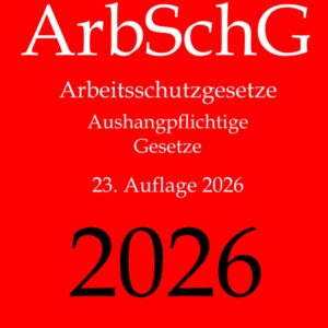 ArbSchG, Arbeitsschutzgesetze, Aushangpflichtige Gesetze, Aktuelle Gesetze: Arbeitsschutz, Gesundheitsschutz, Arbeitssicherheit, Arbeitszeit, ... Mutterschutz, Unfallverhütung, Urlaub