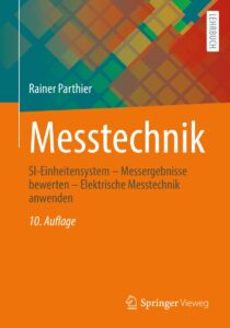 Messtechnik: SI-Einheitensystem – Messergebnisse bewerten – Elektrische Messtechnik anwenden