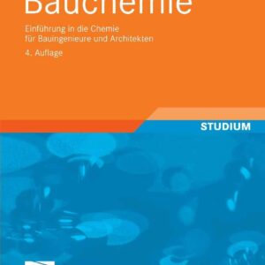 Bauchemie: Einführung in die Chemie für Bauingenieure und Architekten