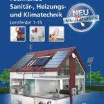 Fachkunde Sanitär-, Heizungs- und Klimatechnik: Lernfelder 1 - 15