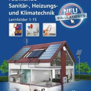 Fachkunde Sanitär-, Heizungs- und Klimatechnik: Lernfelder 1 - 15