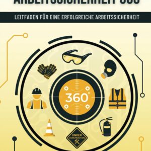 Fachkraft für Arbeitssicherheit 360°: Leitfaden für eine erfolgreiche Arbeitssicherheit