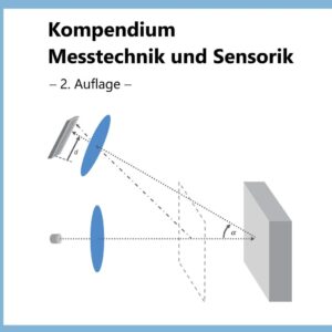 Kompendium Messtechnik und Sensorik: Ein Grundlagenüberblick für die Praxis