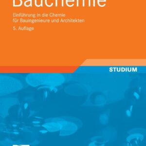 Bauchemie: Einführung in die Chemie für Bauingenieure und Architekten