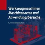 Werkzeugmaschinen 1: Maschinenarten und Anwendungsbereiche (VDI-Buch)