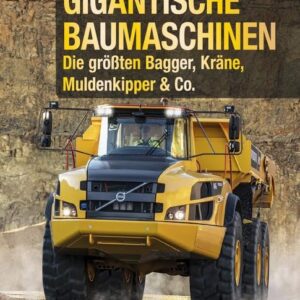 Gigantische Baumaschinen: Die größten Bagger, Kräne, Muldenkipper & Co.