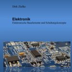 Elektronik: Elektronische Bauelemente und Schaltungskonzepte