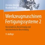 Werkzeugmaschinen Fertigungssysteme 2: Konstruktion, Berechnung und messtechnische Beurteilung (VDI-Buch, Band 2)