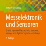 Messelektronik und Sensoren: Grundlagen der Messtechnik, Sensoren, analoge und digitale Signalverarbeitung