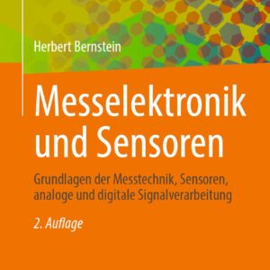Messelektronik und Sensoren: Grundlagen der Messtechnik, Sensoren, analoge und digitale Signalverarbeitung