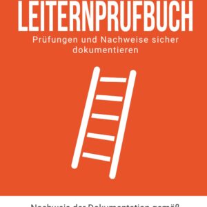 Leiternprüfbuch: Nachweis der Dokumentation gemäß BetrSichV, DGUV, DIN EN 131-2 (Dokumentationshilfen Arbeitsschutz Arbeitssicherheit Gesundheitsschutz)