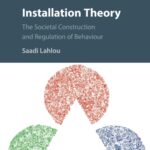 Installation Theory: The Societal Construction and Regulation of Behaviour