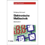 Elektronische Messtechnik: Prinzipien, Verfahren, Schaltungen (Elektronik)