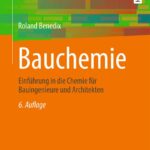 Bauchemie: Einführung in die Chemie für Bauingenieure und Architekten
