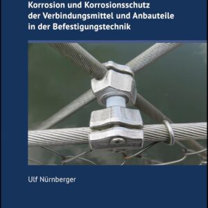Korrosion und Korrosionsschutz der Verbindungsmittel und Anbauteile in der Befestigungstechnik