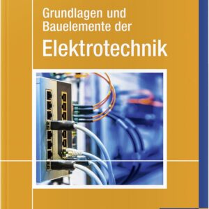 Grundlagen und Bauelemente der Elektrotechnik