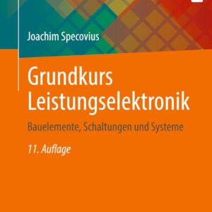 Grundkurs Leistungselektronik: Bauelemente, Schaltungen und Systeme