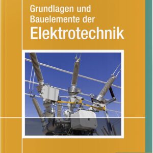 Grundlagen und Bauelemente der Elektrotechnik