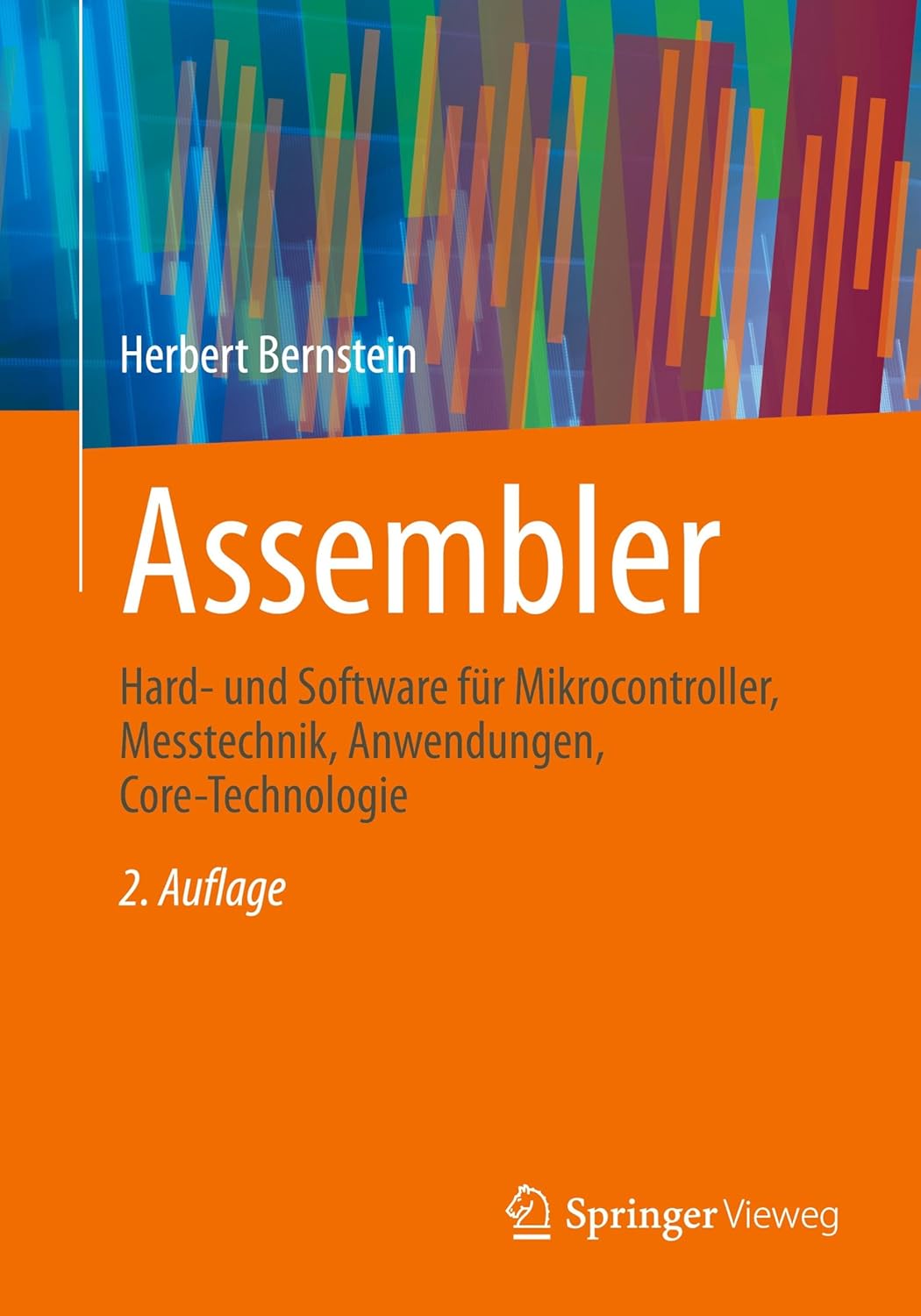 Assembler: Hard- und Software für Mikrocontroller, Messtechnik, Anwendungen, Core-Technologie