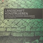 Landschaft konstruieren: Materialien, Techniken, Bauelemente