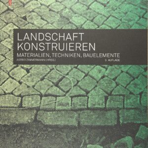 Landschaft konstruieren: Materialien, Techniken, Bauelemente