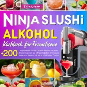 Ninja Slushi Alkohol Kochbuch für Erwachsene: +200 Inspirierende Frozen Cocktail Rezepte für jeden Anlass | Kreieren Sie erfrischende Bar-Drinks ganz ... Zutaten. inkl. Nährwertangaben & Tipps!