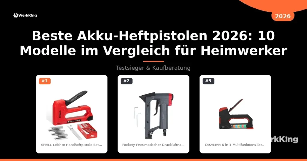 Beste Akku-Heftpistolen 2026: 10 Modelle im Vergleich für Heimwerker